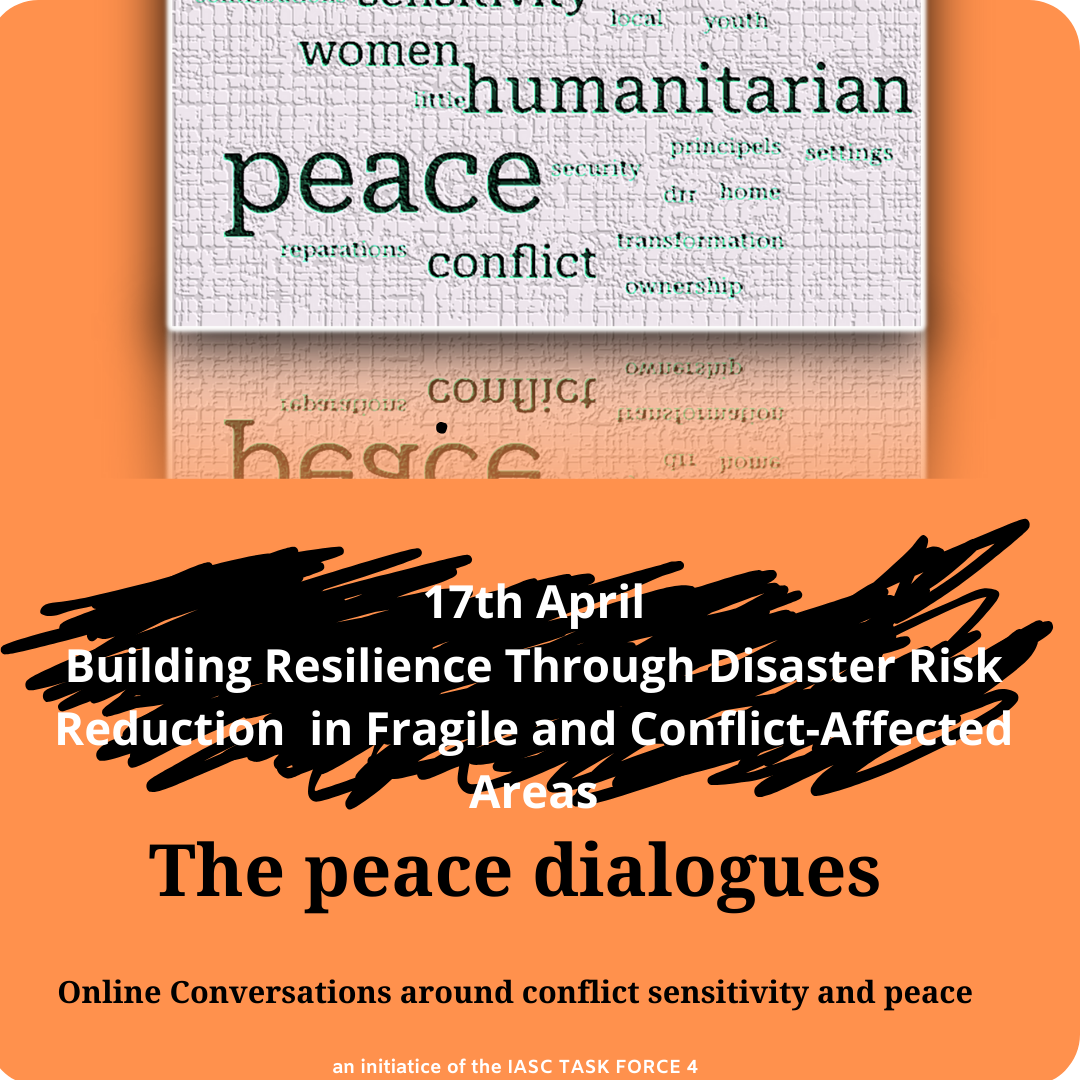 The peace dialogues, Building Resilience Through Disaster Risk Reduction in Fragile and Conflict-Affected Areas, 17 April