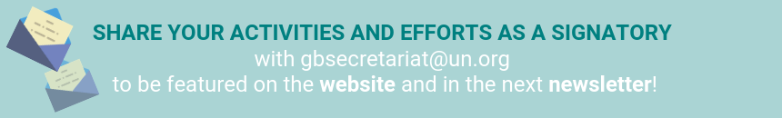 A banner of text which reads: 'Share your activities and efforts as a signatory with gbsecretariat@un.org to be featured on the website and in the next newsletter!'